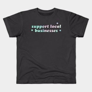 Support local businesses Kids T-Shirt